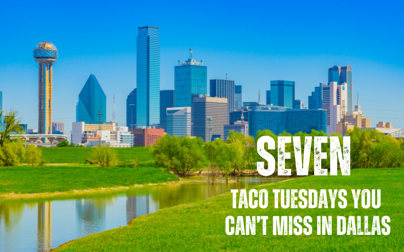 Seven Taco Tuesdays You Can’t Miss in Dallas