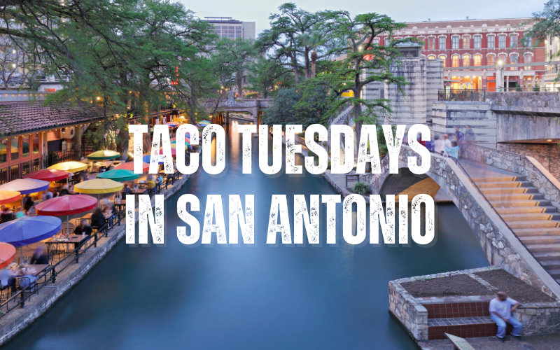 Seven Taco Tuesdays You Can’t Miss When in San Antonio